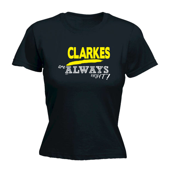 123t Funny Tee - Clarkes Always Right -  Womens Fitted Cotton T-Shirt Top T Shirt