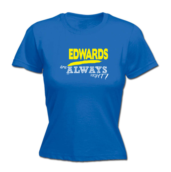 123t Funny Tee - Edwards Always Right -  Womens Fitted Cotton T-Shirt Top T Shirt