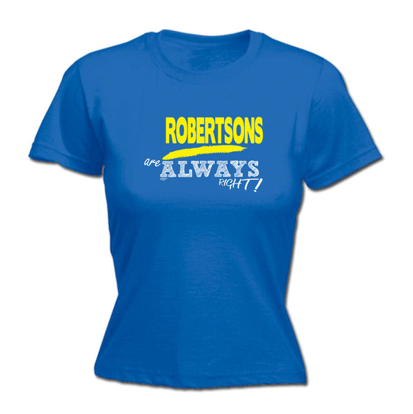 123t Funny Tee - Robertsons Always Right -  Womens Fitted Cotton T-Shirt Top T Shirt