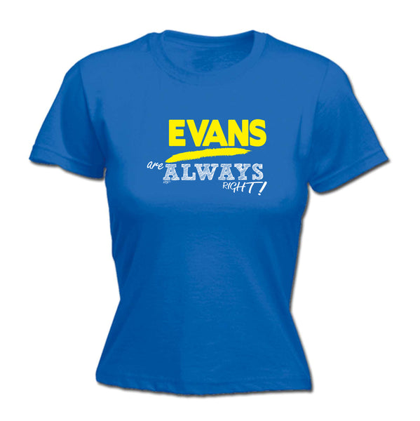123t Funny Tee - Evans Always Right -  Womens Fitted Cotton T-Shirt Top T Shirt