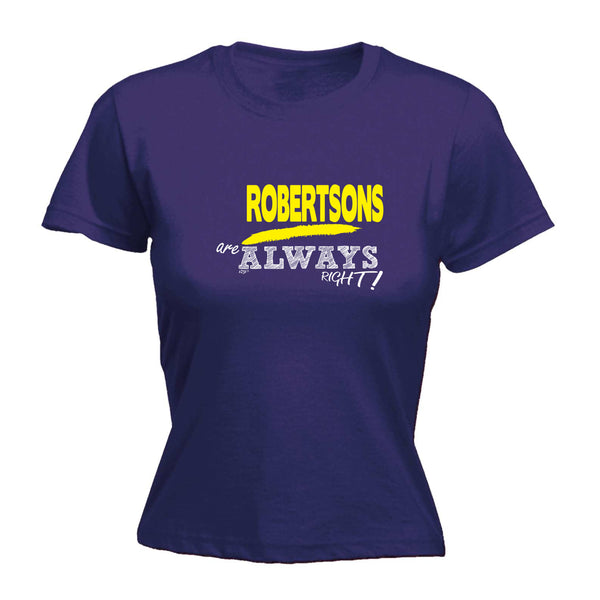 123t Funny Tee - Robertsons Always Right -  Womens Fitted Cotton T-Shirt Top T Shirt