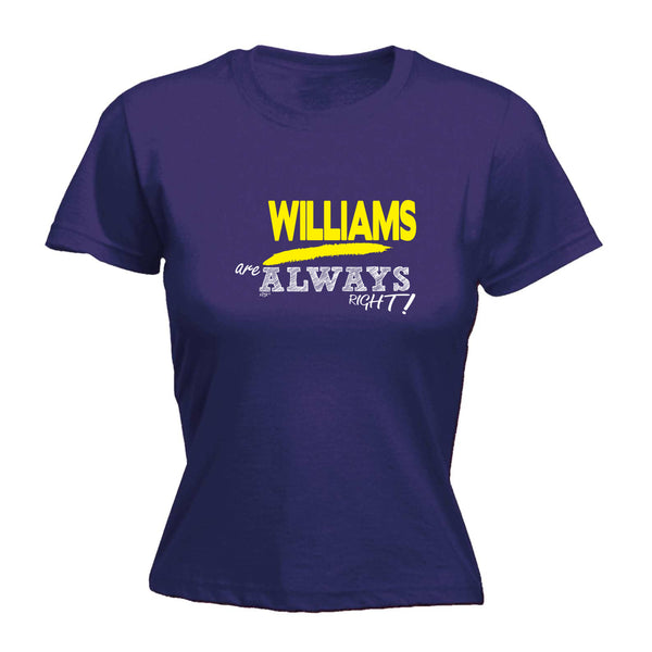 123t Funny Tee - Williams Always Right -  Womens Fitted Cotton T-Shirt Top T Shirt