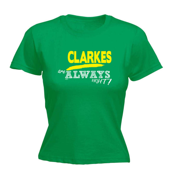 123t Funny Tee - Clarkes Always Right -  Womens Fitted Cotton T-Shirt Top T Shirt
