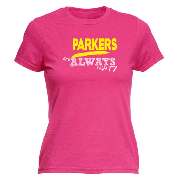 123t Funny Tee - Parkers Always Right -  Womens Fitted Cotton T-Shirt Top T Shirt