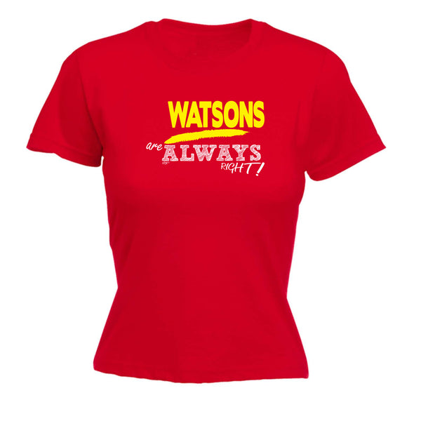 123t Funny Tee - Watsons Always Right -  Womens Fitted Cotton T-Shirt Top T Shirt