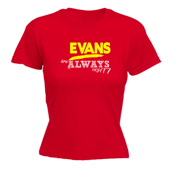 123t Funny Tee - Evans Always Right -  Womens Fitted Cotton T-Shirt Top T Shirt