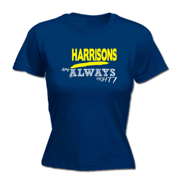 123t Funny Tee - Harrisons Always Right -  Womens Fitted Cotton T-Shirt Top T Shirt