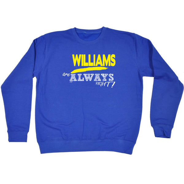 123t Funny Sweatshirt - Williams Always Right - Sweater Jumper