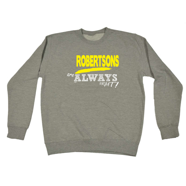 123t Funny Sweatshirt - Robertsons Always Right - Sweater Jumper