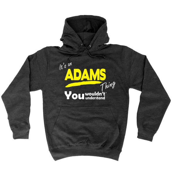 It's An Adams Thing You Wouldn't Understand - HOODIE