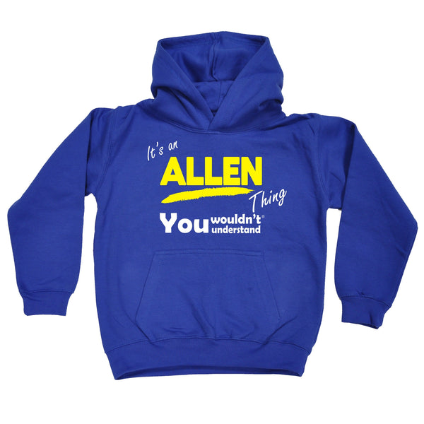 It's An Allen Thing You Wouldn't Understand KIDS HOODIE AGES 1 - 13