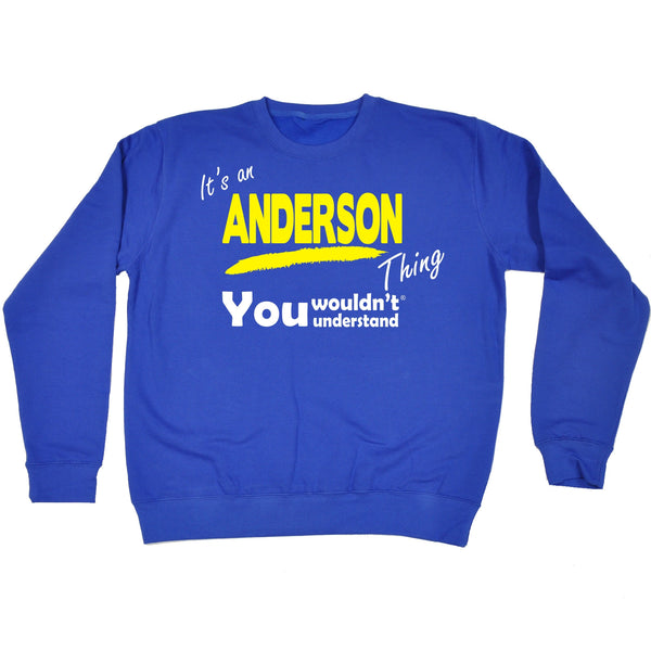It's An Anderson Thing You Wouldn't Understand - SWEATSHIRT