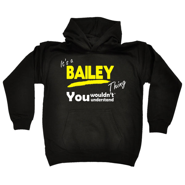 It's A Bailey Thing You Wouldn't Understand KIDS HOODIE AGES 1 - 13