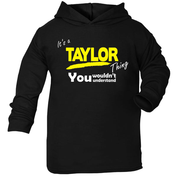 It's A Taylor Thing You Wouldn't Understand TODDLERS COTTON HOODIE