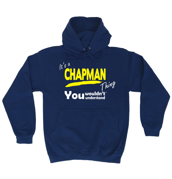 It's A Chapman Thing You Wouldn't Understand - HOODIE