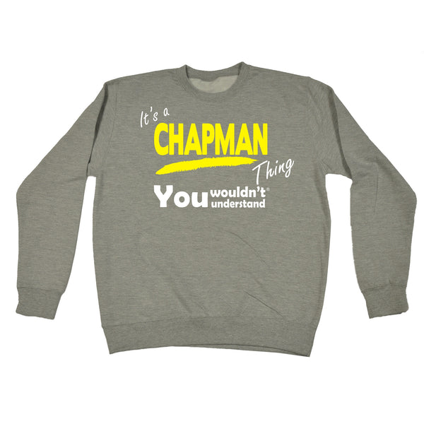 It's A Chapman Thing You Wouldn't Understand - SWEATSHIRT