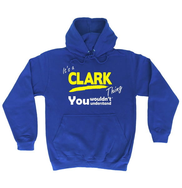 It's A Clark Thing You Wouldn't Understand - HOODIE