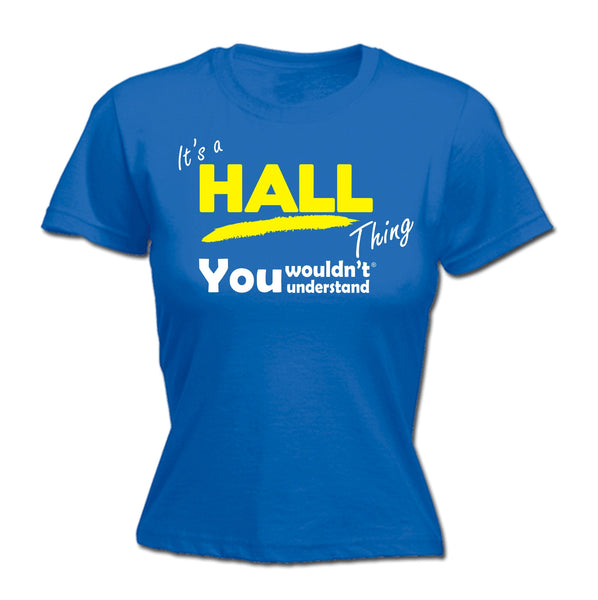 It's A HAll Thing You Wouldn't Understand - FITTED T-SHIRT