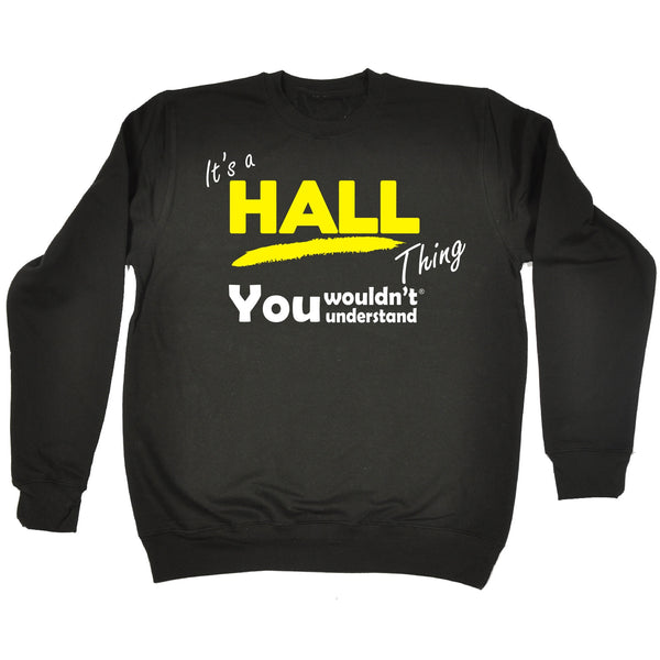 It's A HAll Thing You Wouldn't Understand - SWEATSHIRT