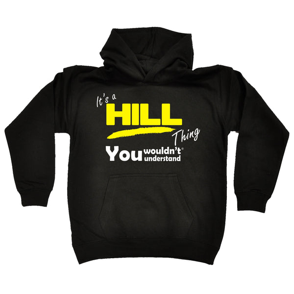 It's A Hill Thing You Wouldn't Understand KIDS HOODIE AGES 1 - 13