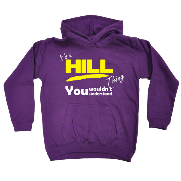 It's A Hill Thing You Wouldn't Understand KIDS HOODIE AGES 1 - 13