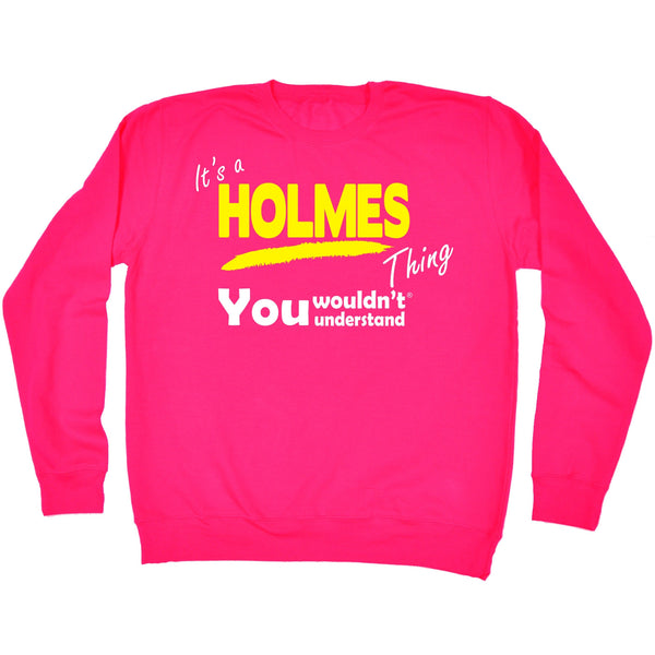 It's A Holmes Thing You Wouldn't Understand - SWEATSHIRT