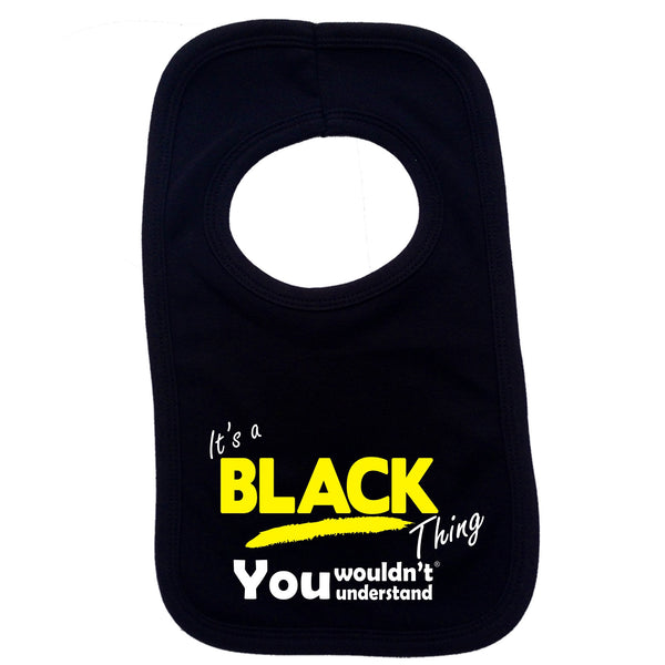 It's A Black Thing You Wouldn't Understand Baby Bib