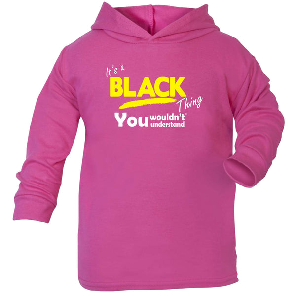It's A Black Thing You Wouldn't Understand TODDLERS COTTON HOODIE
