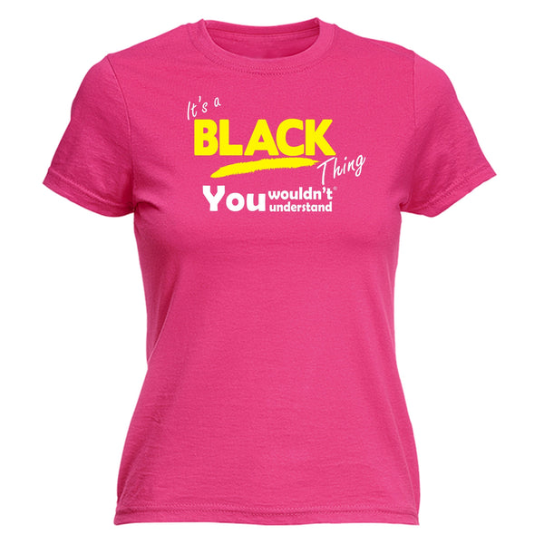 It's A Black Thing You Wouldn't Understand - FITTED T-SHIRT