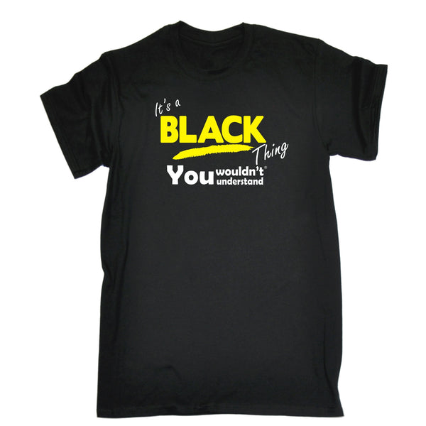 It's A Black Thing You Wouldn't Understand T-SHIRT