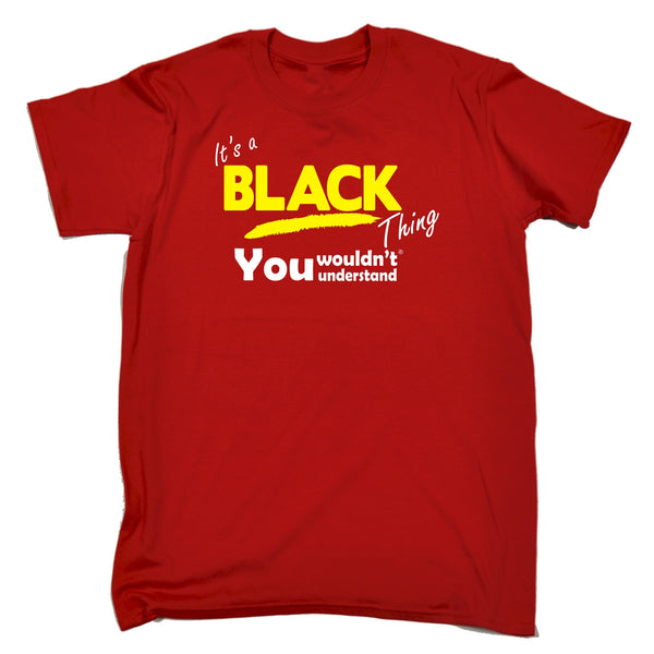 It's A Black Thing You Wouldn't Understand T-SHIRT