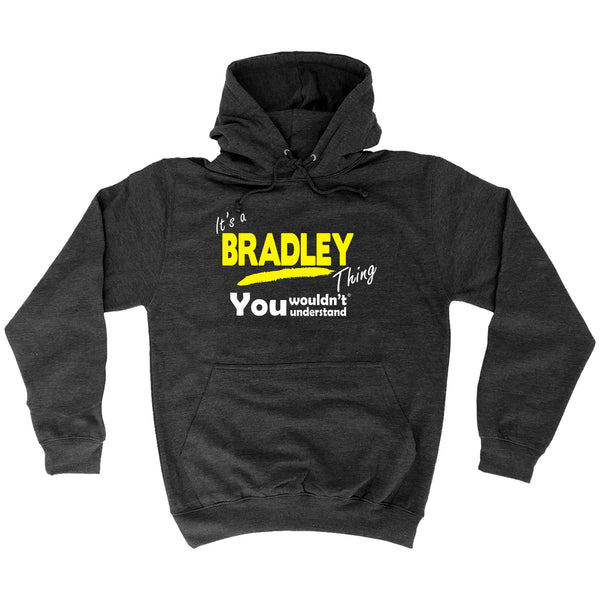 It's A Bradley Thing You Wouldn't Understand - HOODIE