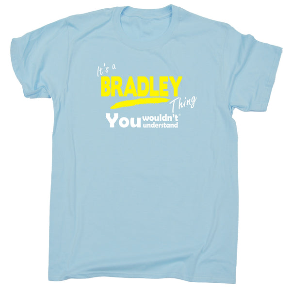 It's A Bradley Thing You Wouldn't Understand Premium T SHIRT Ages 3-13