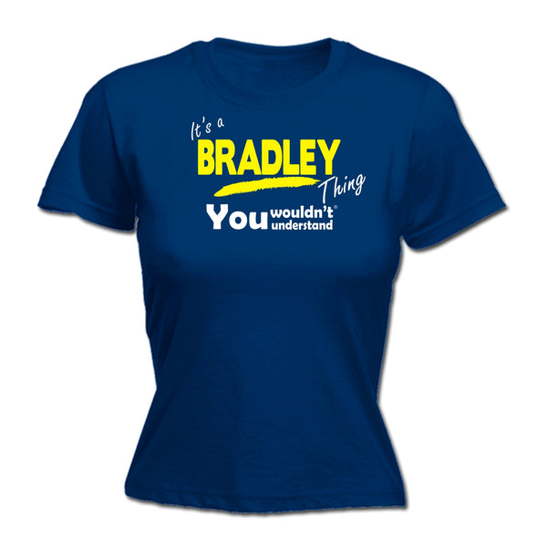 It's A Bradley Thing You Wouldn't Understand - FITTED T-SHIRT