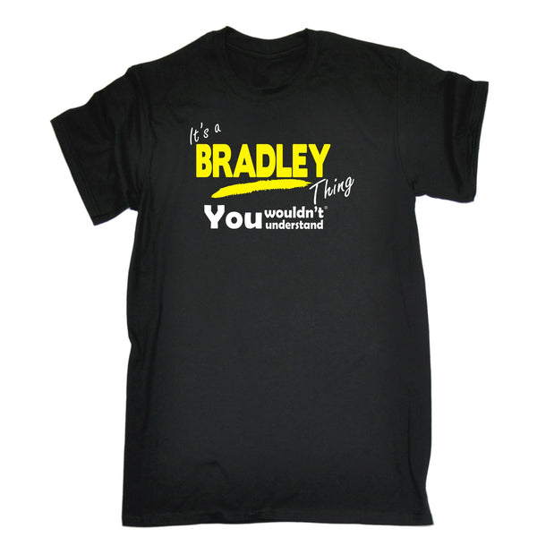 It's A Bradley Thing You Wouldn't Understand T-SHIRT