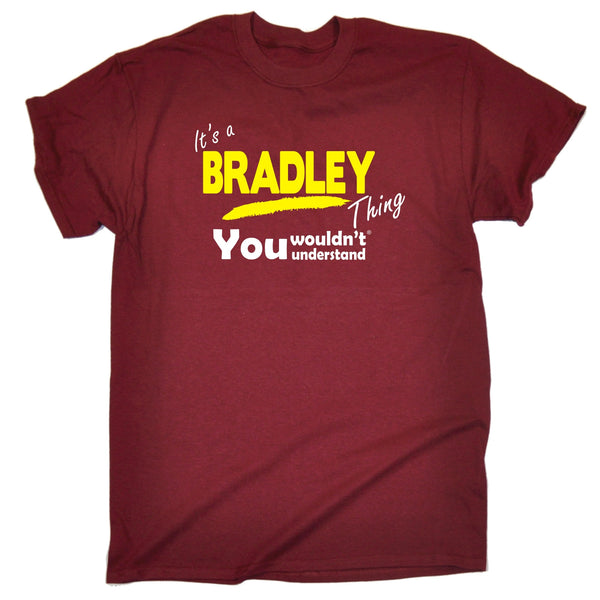 It's A Bradley Thing You Wouldn't Understand T-SHIRT