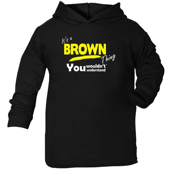 It's A Brown Thing You Wouldn't Understand TODDLERS COTTON HOODIE