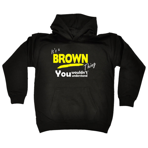 It's A Brown Thing You Wouldn't Understand KIDS HOODIE AGES 1 - 13