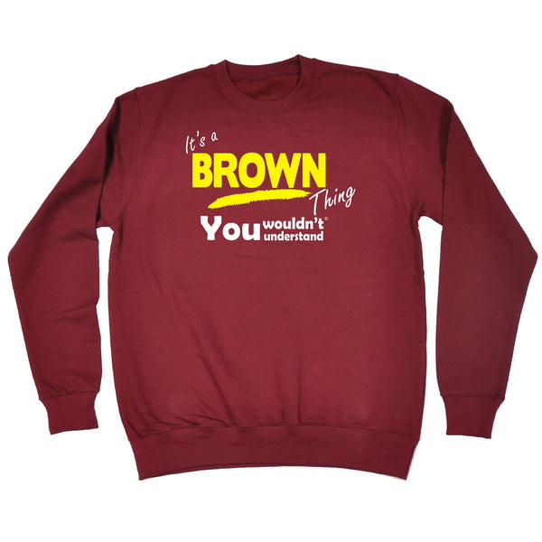 It's A Brown Thing You Wouldn't Understand - SWEATSHIRT