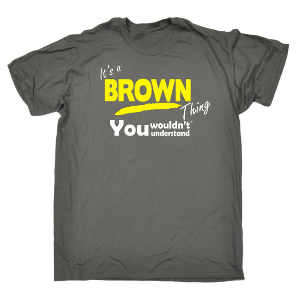 It's A Brown Thing You Wouldn't Understand T-SHIRT