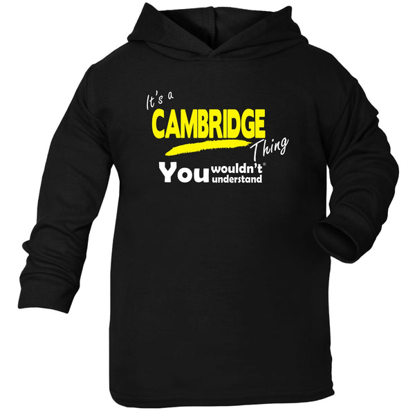 It's Cambridge Thing You Wouldn't Understand TODDLERS COTTON HOODIE