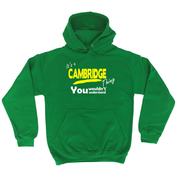 It's Cambridge Thing You Wouldn't Understand - HOODIE