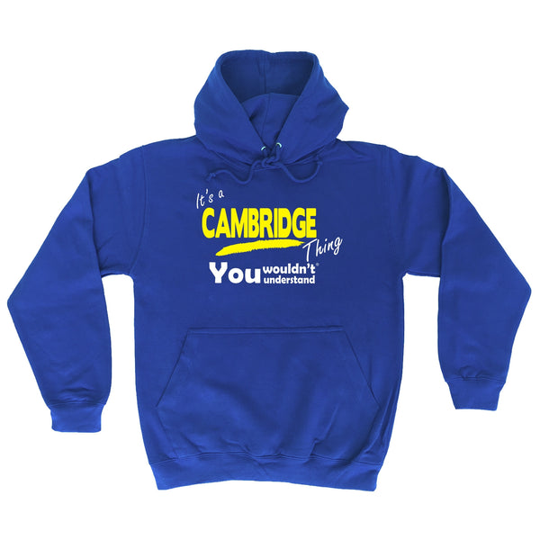 It's Cambridge Thing You Wouldn't Understand - HOODIE