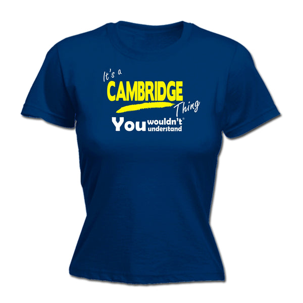 It's Cambridge Thing You Wouldn't Understand - Women's FITTED T-SHIRT