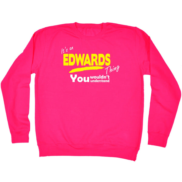 It's An Edwards Thing You Wouldn't Understand - SWEATSHIRT