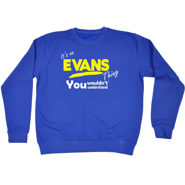 It's An Evans Thing You Wouldn't Understand - SWEATSHIRT