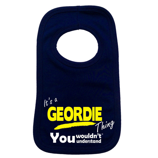 It's A Geordie Thing You Wouldn't Understand Baby Bib