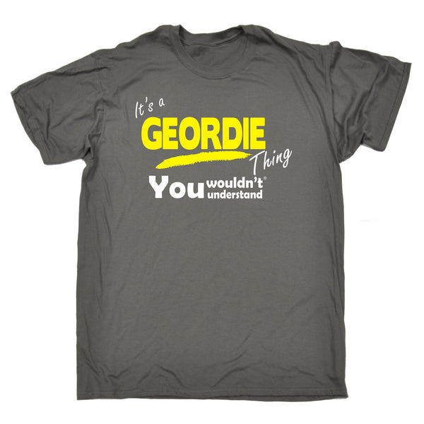 It's A Geordie Thing You Wouldn't Understand T-SHIRT