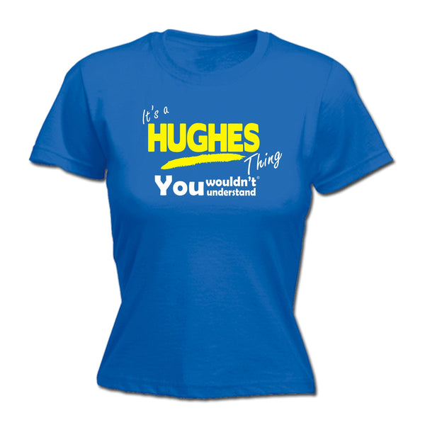 It's A Hughes Thing You Wouldn't Understand - FITTED T-SHIRT