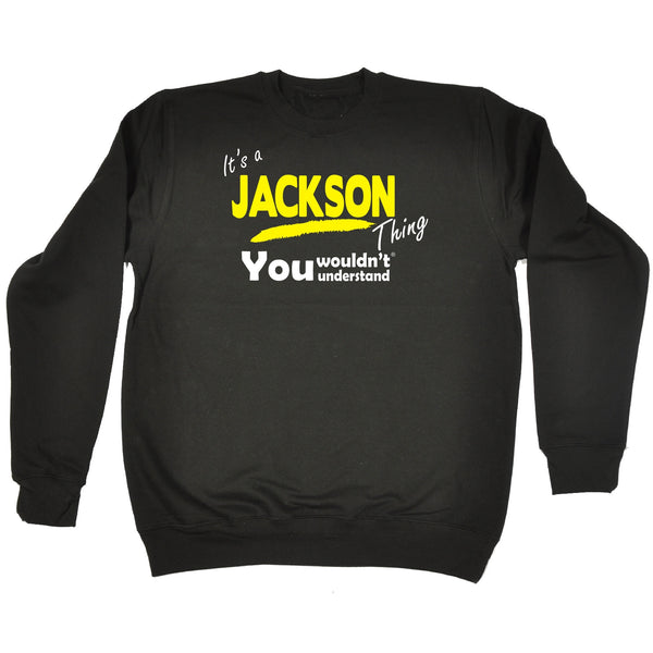 It's A Jackson Thing You Wouldn't Understand - SWEATSHIRT